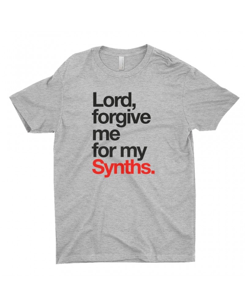 Music Life T-Shirt | Forgive Me For My Synths Shirt $9.59 Shirts