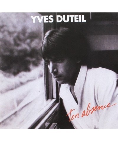 Yves Duteil TON ABSENCE CD $16.99 CD