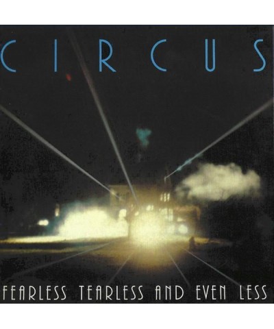 Circus FEARLESS TEARLESS & EVEN LESS CD $9.60 CD